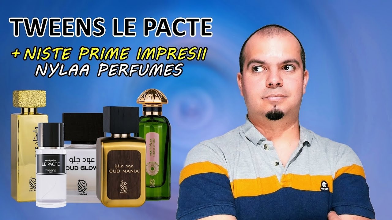 Tweens Le Pacte | Niste Prime Impresii Nylaa Perfumes