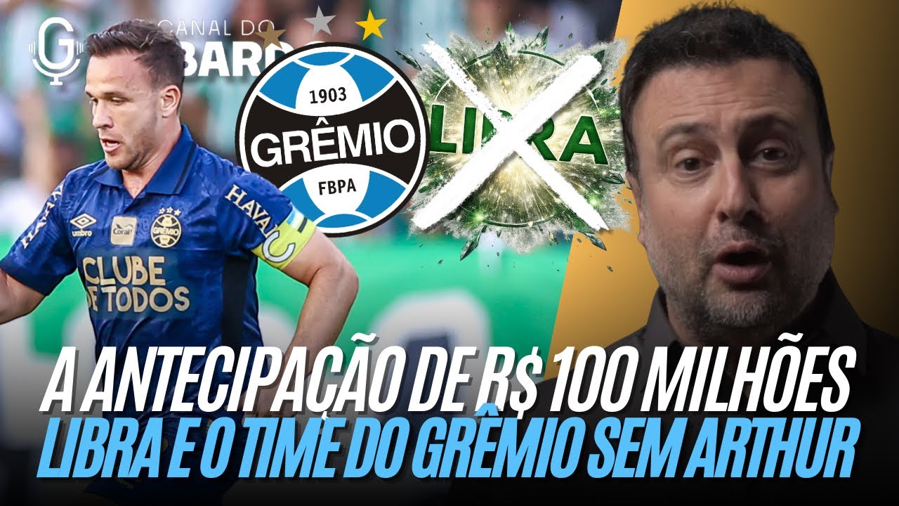 Grêmio pretende sair da Libra | A antecipação de R$ 100 milhões | Como fica a escalação sem Arthur