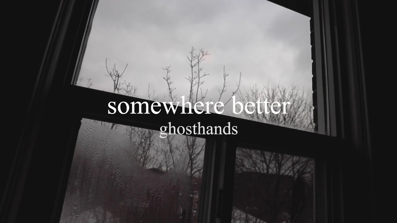 ghosthands - somewhere better (lyric video)