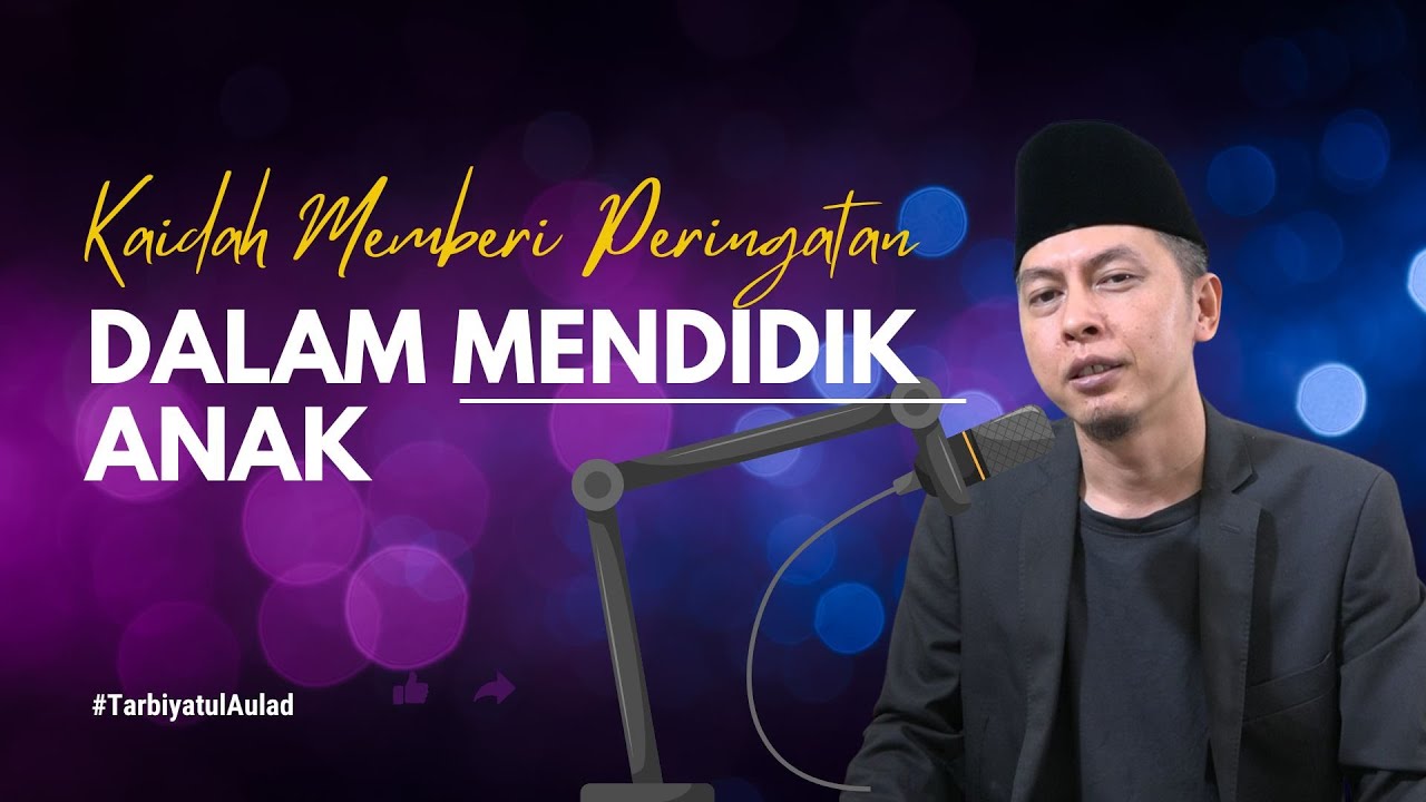 Tarbiyatul Aulad : Kaidah memberi peringatan dalam mendidik anak | Abikenji