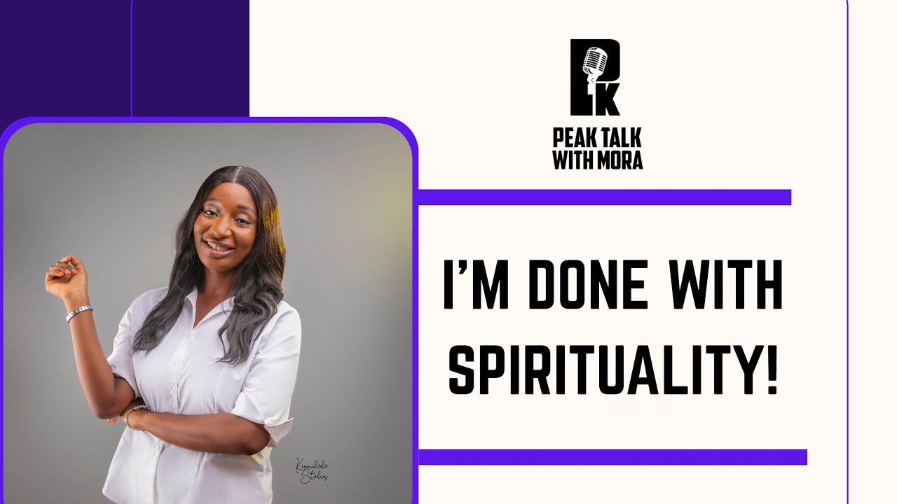 “I’M DONE WITH SPIRITUALITY” / WHAT SPIRITUALITY LOOKS LIKE / MORAKINYO MOFIBUKUNFOLUWA