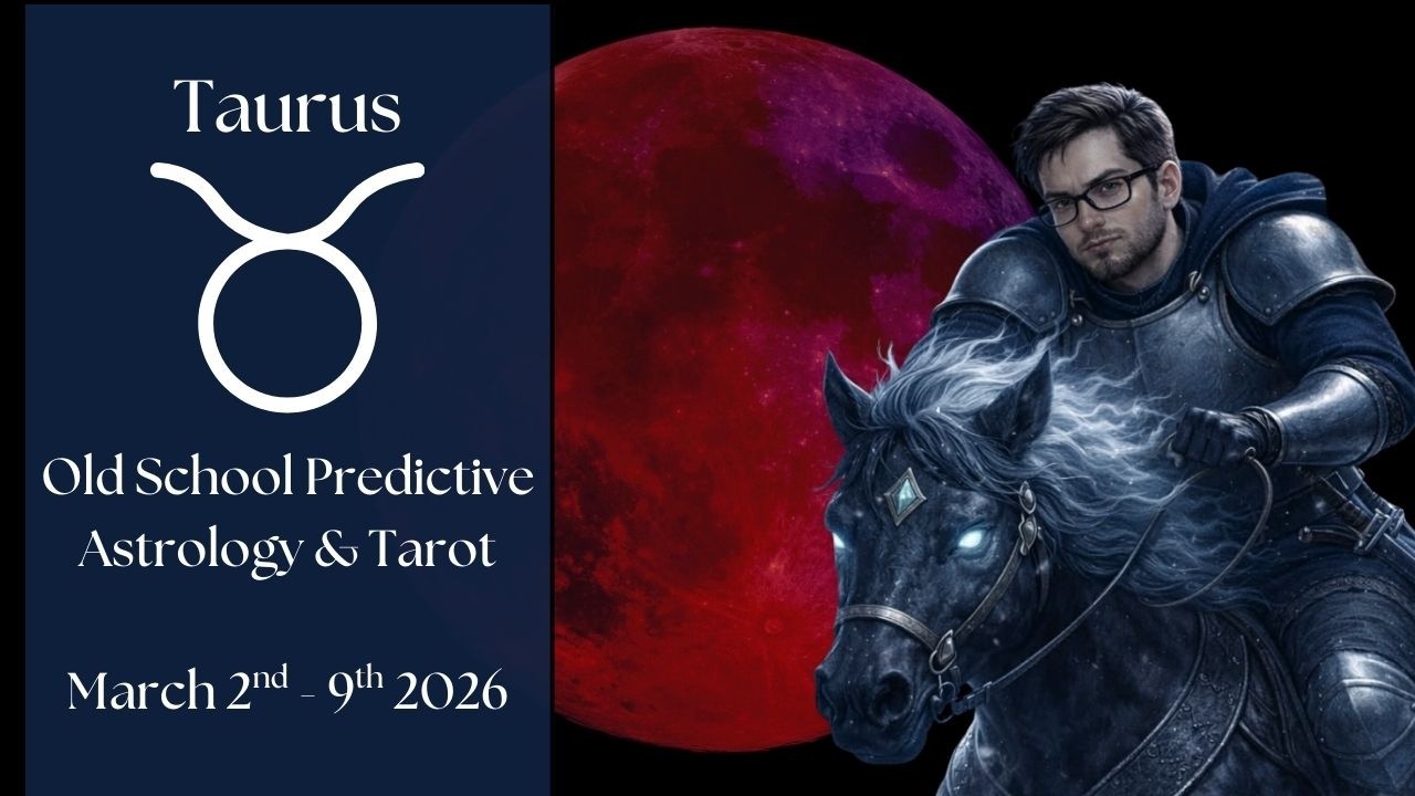 Taurus March 2nd - 9th 2026 Old School Predictive Weekly Astrology & Tarot