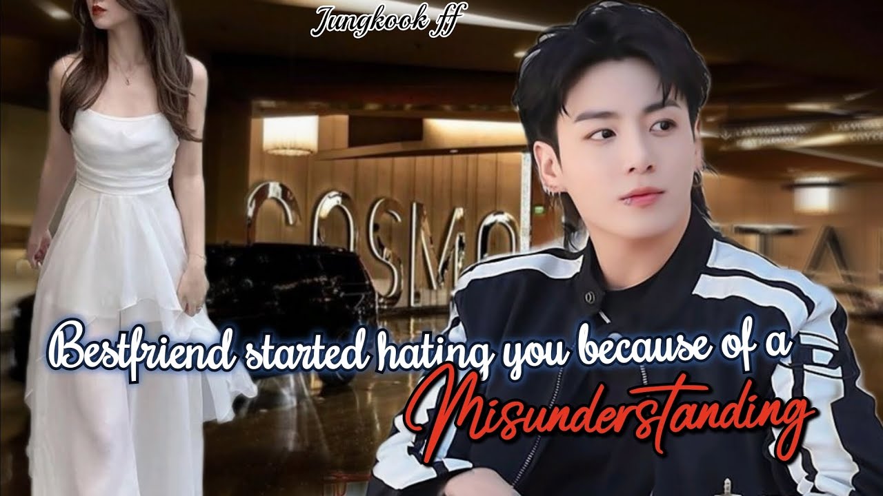 𝐁𝐞𝐬𝐭𝐟𝐫𝐢𝐞𝐧𝐝 𝐒𝐭𝐚𝐫𝐭𝐞𝐝 𝐇𝐚𝐭𝐢𝐧𝐠 𝐲𝐨𝐮 𝐁𝐞𝐜𝐚𝐮𝐬𝐞 𝐨𝐟 𝐚 𝐌𝐢𝐬𝐮𝐧𝐝𝐞𝐫𝐬𝐭𝐚𝐧𝐝𝐢𝐧𝐠 (Jungkook ff Oneshot) #btsff