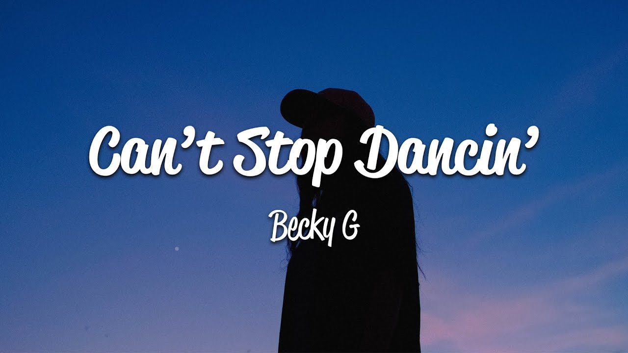 Becky G - Can't Stop Dancin' (Lyrics)