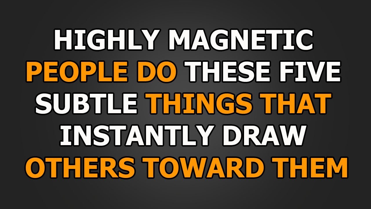 5 Psychological Secrets of Highly Magnetic Personalities