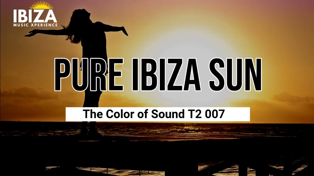 Pure Ibiza Sun [ The Color of Sound T2 007 ] @ibizamusicxperience