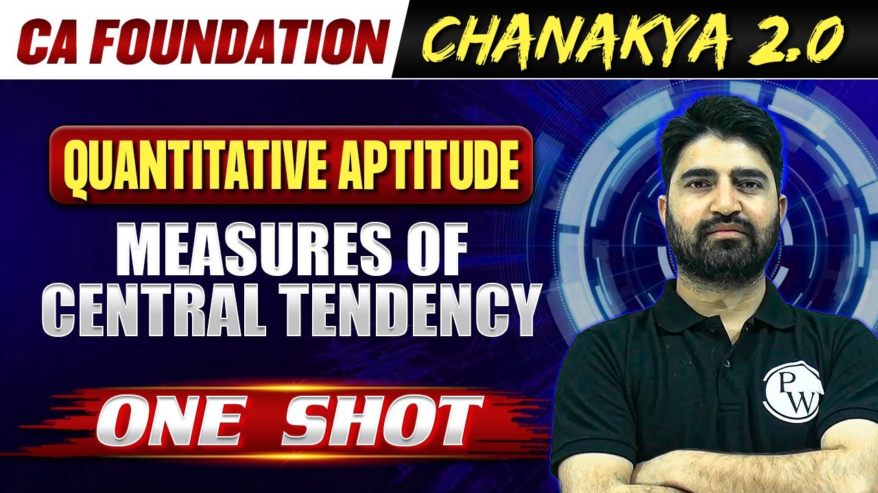 Quantitative Aptitude: Measures of Central Tendency | CA Foundation Chanakya 2.0 Batch🔥