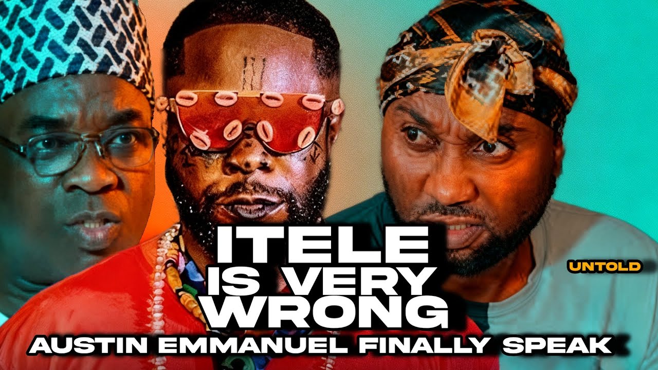 ITELE IS VERY VERY WRONG-LEGENDARY AUSTIN EMMANUEL FINALLY SPEAK- UNTOLD STORY