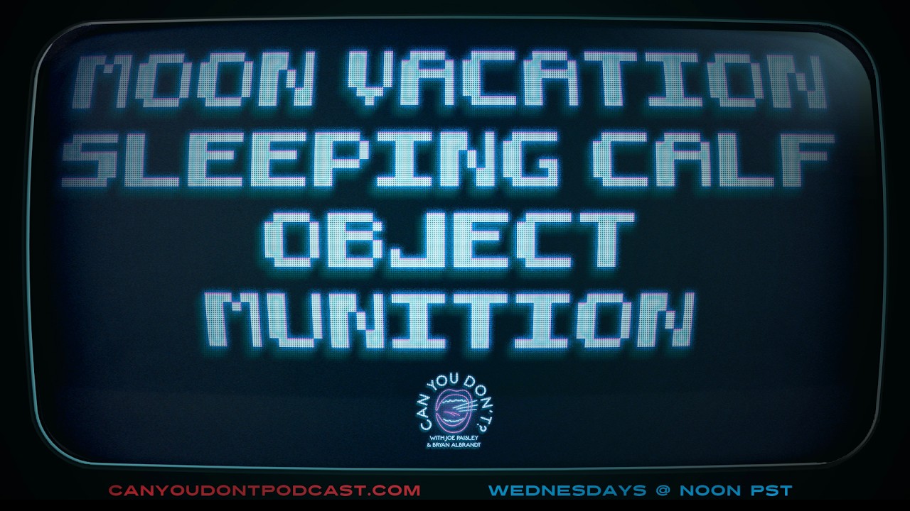 Can You Don't? | Moon Vacation. Sleeping Calf. Object. Munition.