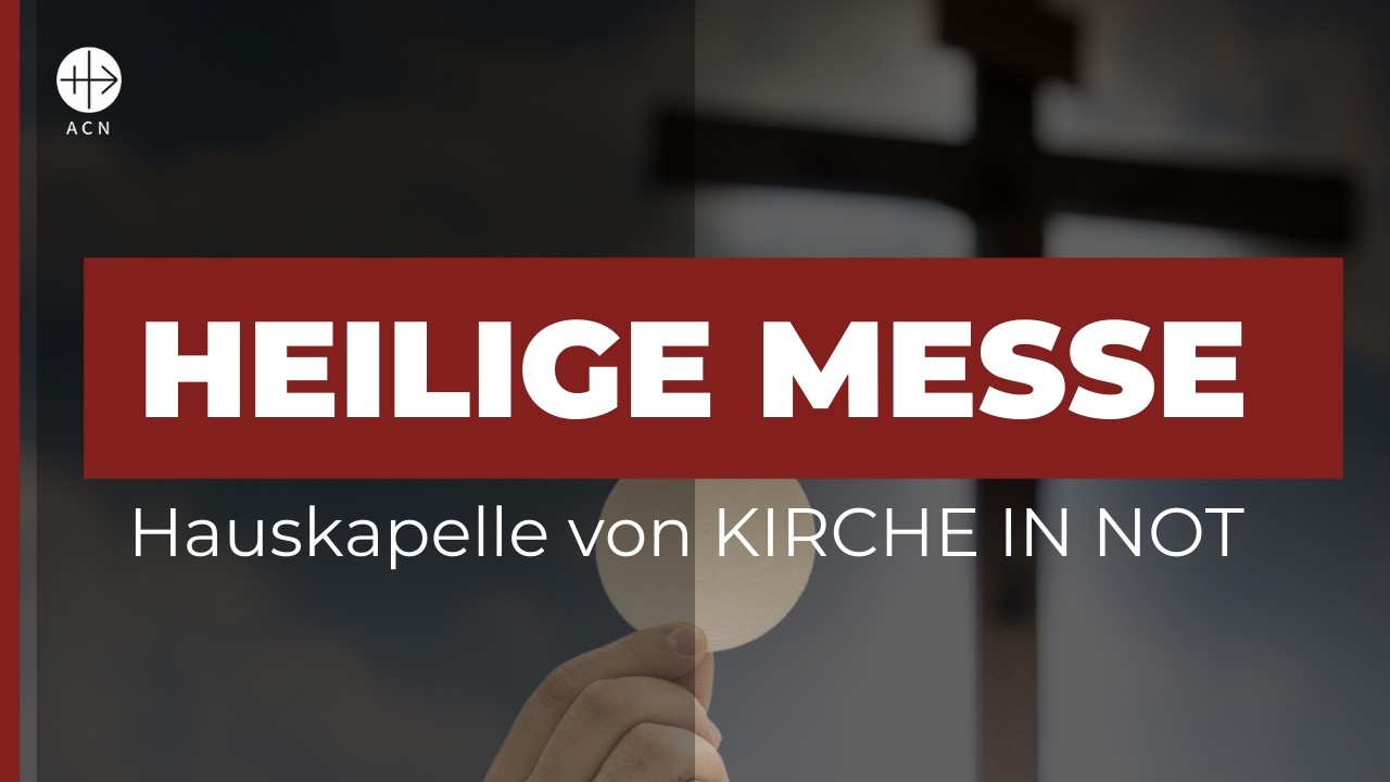 12.00 Uhr - LIVE: Angelus und Heilige Messe - KIRCHE IN NOT / ACN Deutschland