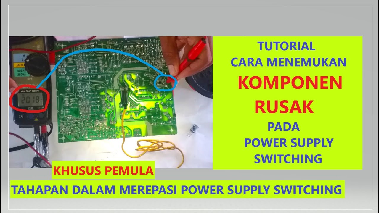 CARA MENEMUKAN KOMPONEN YANG RUSAK PADA MODUL POWER SUPPLY SWITCHING