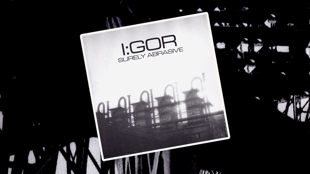 I:GOR - Surely Abrasive [FULL ALBUM, 2002]