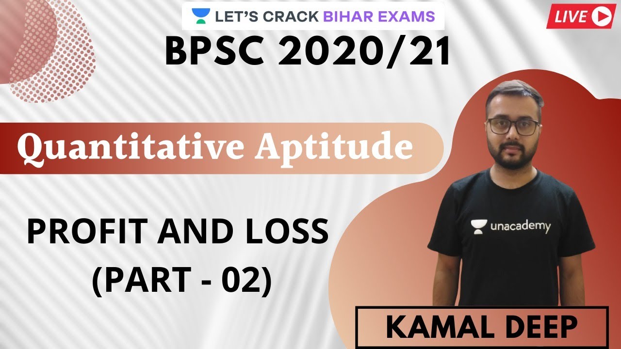 Profit and Loss | Part - 02 | Quantitative Aptitude | BPSC 2020/2021 | Kamal Deep