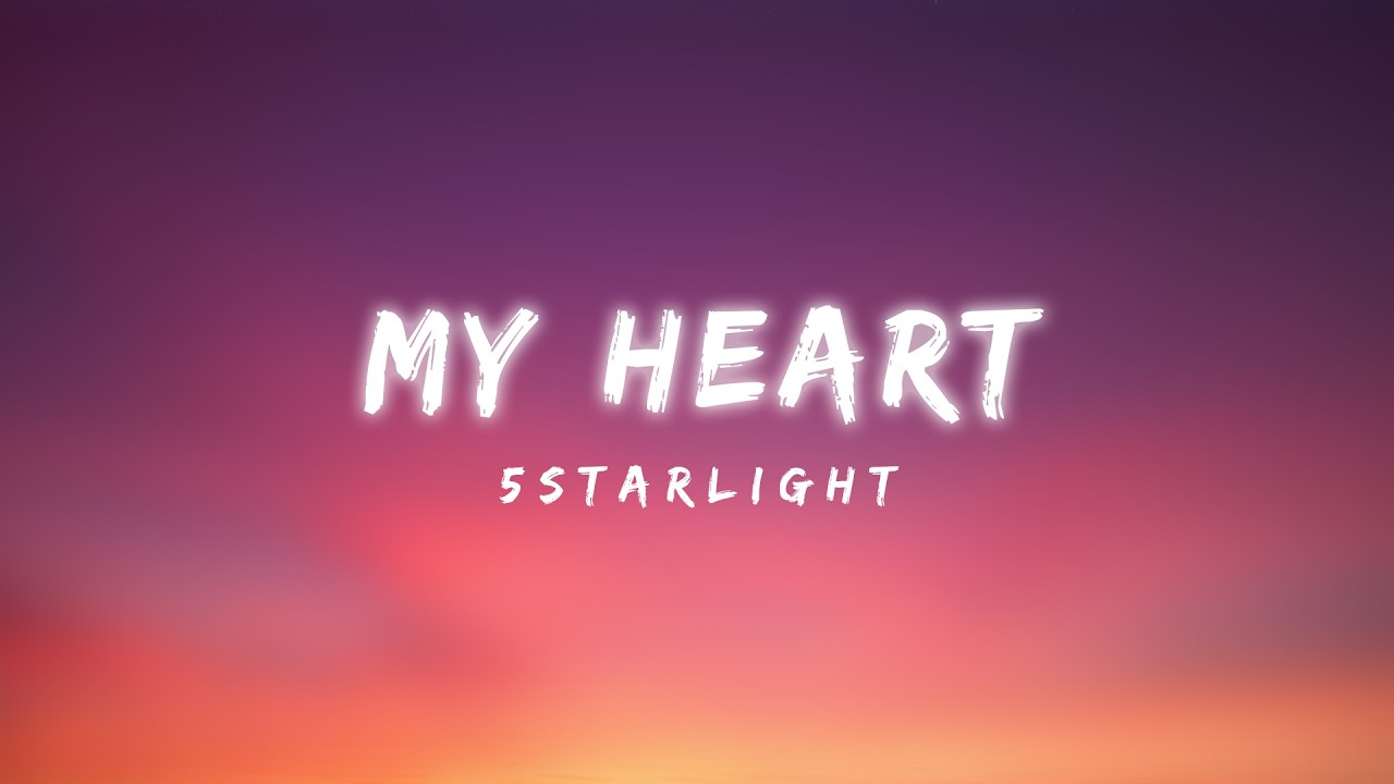 My Heart - 5starlight (Lyrics Video)