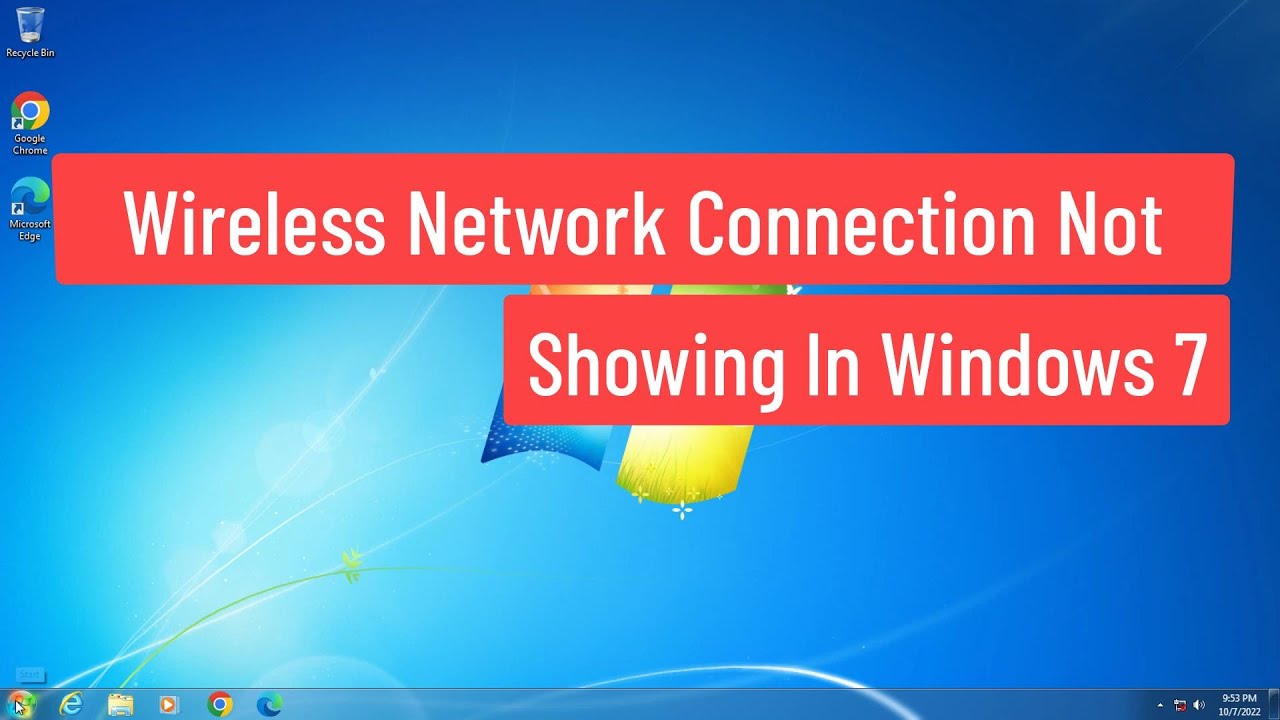 Wireless Network Connection Not Showing In Windows 7