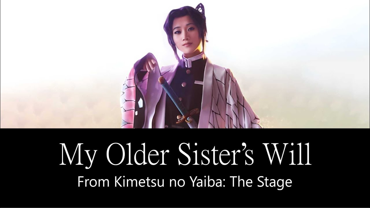 Kimetsu no Yaiba: The Stage - 'My Older Sister's Will' Lyrics (ENG)