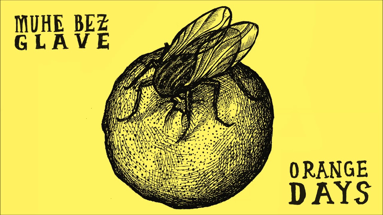 Muhe Bez Glave - Orange Days (Full Album) [2017]