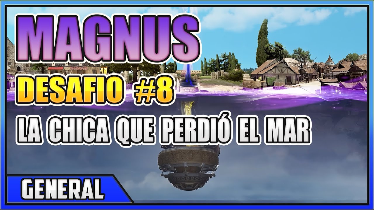 MAGNUS - DESAFIO #8 - La chica que perdió el mar (SA) / La niña que perdió el mar (NA/EU)