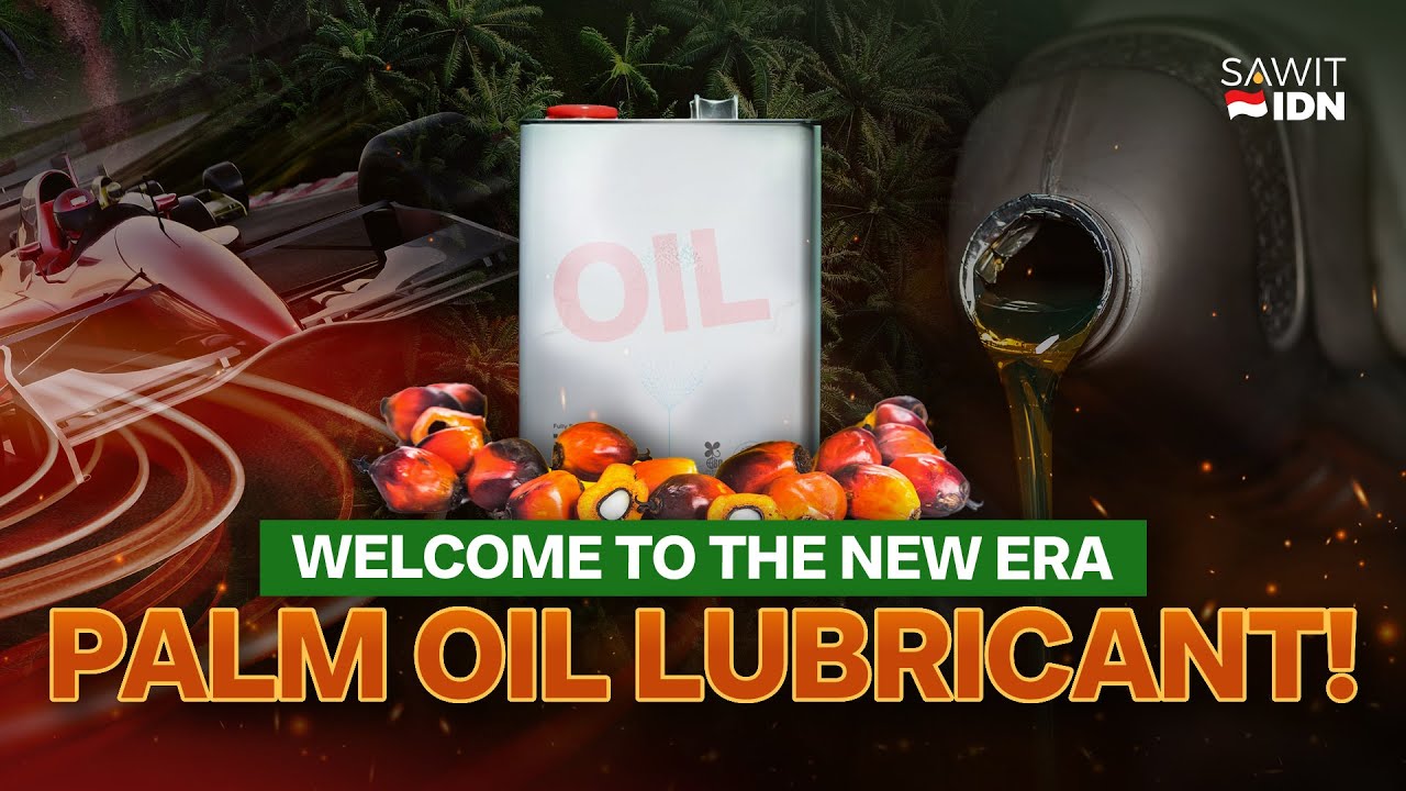 WELCOME TO THE NEW ERA: PALM OIL LUBRICANT! | SawitIDN
