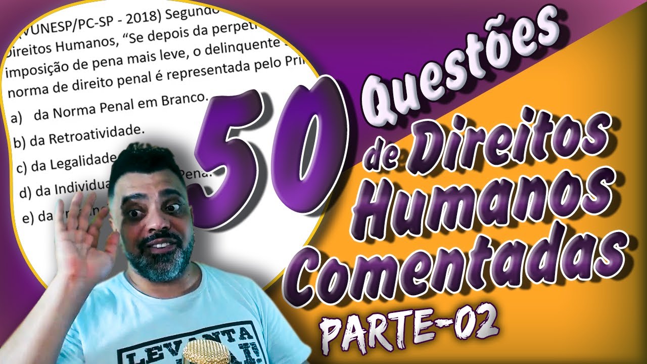 50-Questões comentadas de Direitos Humanos (DUDH) para gabaritar em qualquer prova - Part 02
