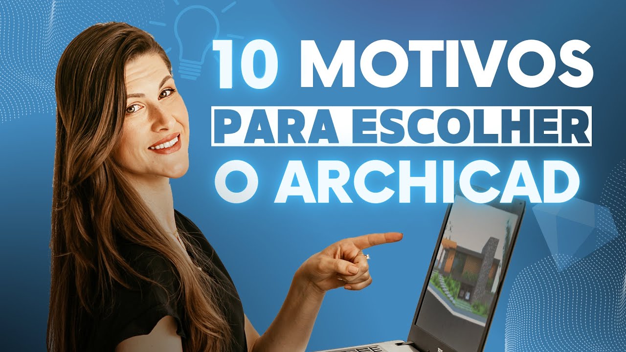 10 motivos para escolher o ARCHICAD, o melhor software BIM para arquitetura e interiores