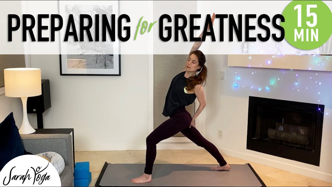 Preparing for Greatness | 15 Minutes | Sarah Bibbo Yoga