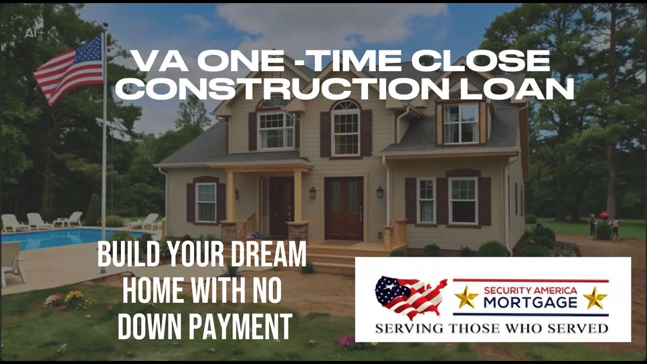 Veterans: Build Your Dream Home with the VA One-Time Close Construction Loan