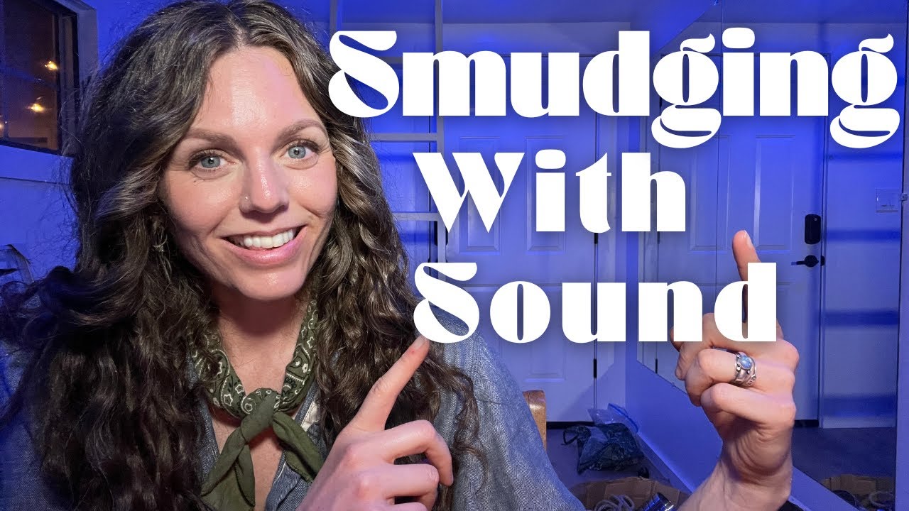 Sound Smudging: How To Use Sound To Smudge
