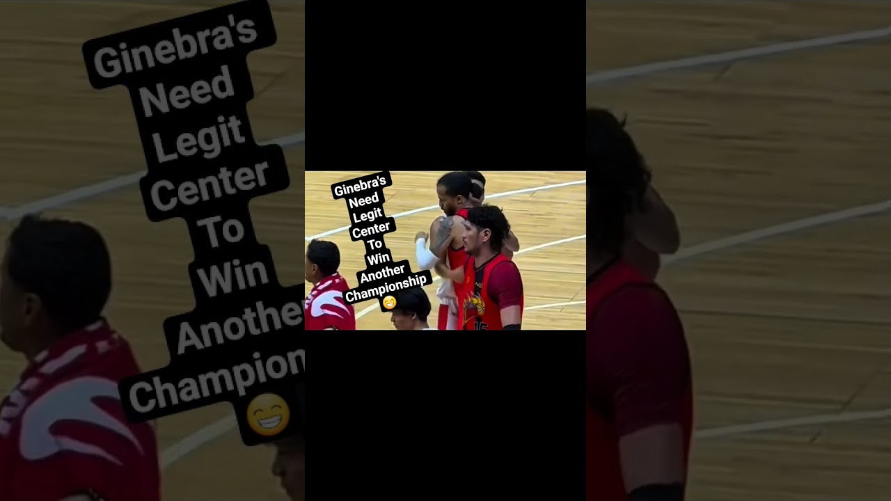 Ginebra's  need a legit Center to win a championship 