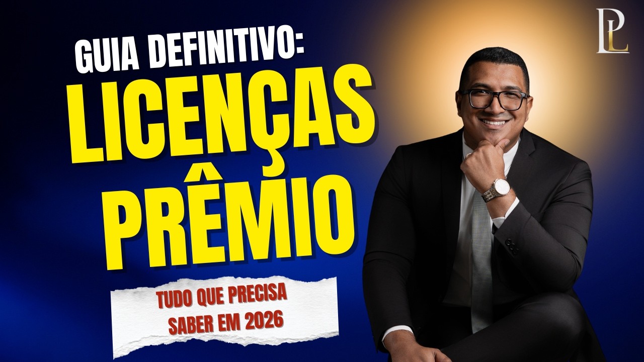 GUIA COMPLETO: Tudo o que você PRECISA saber sobre Licença-Prêmio em 2026