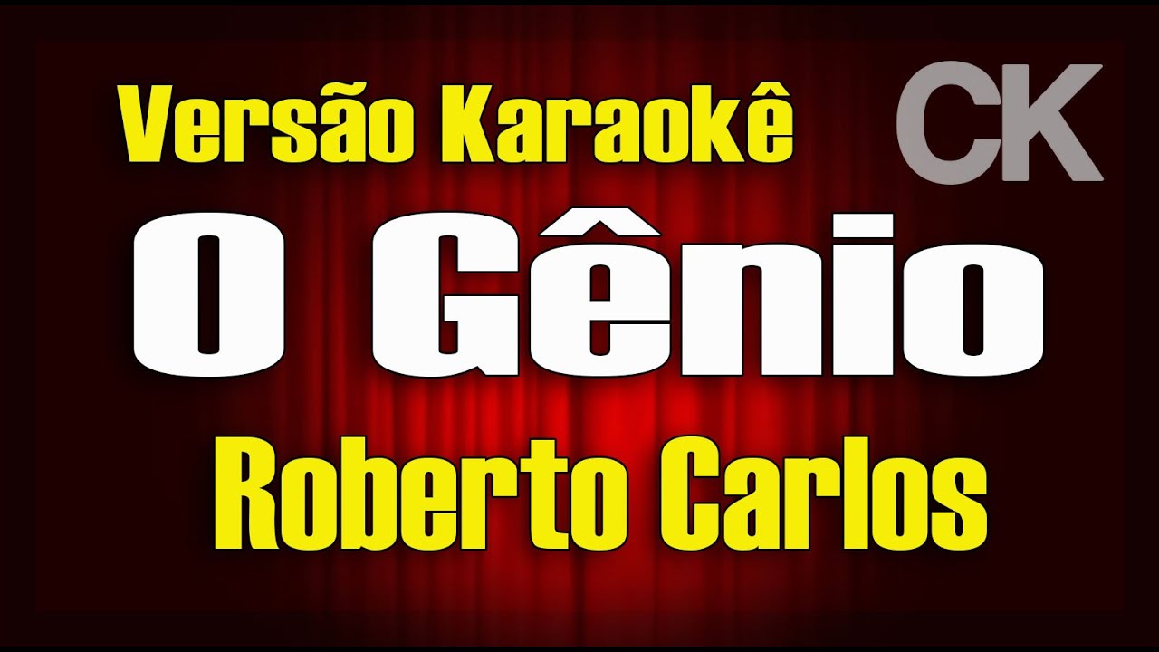 Roberto Carlos - O gênio - Karaokê