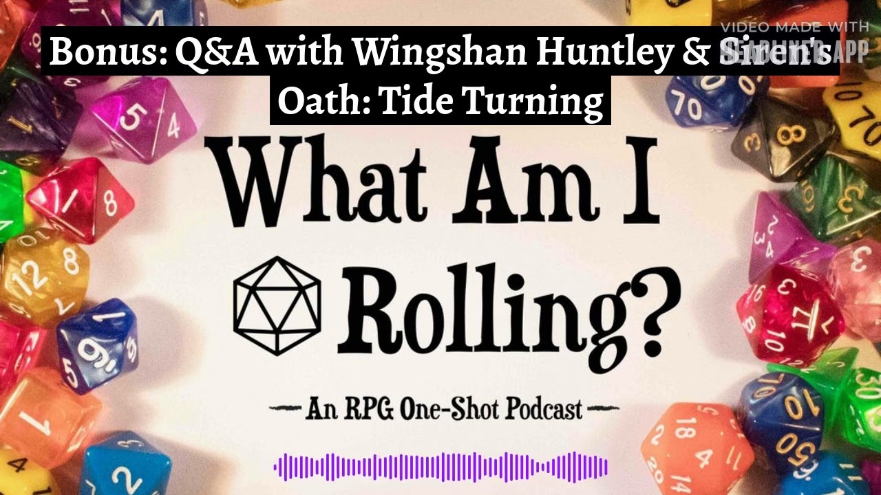 Bonus: Q&A with Wingshan Huntley & Siren's Oath: Tide Turning