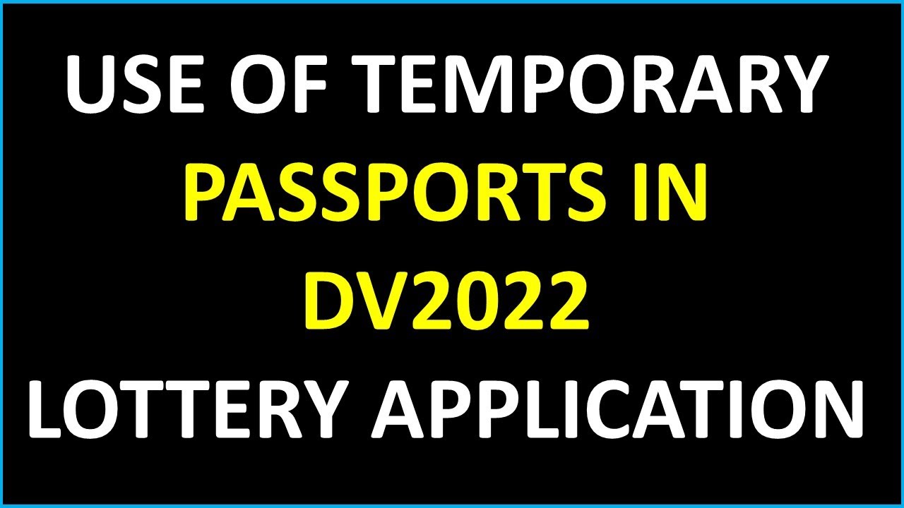 DV2022: Use of Temporary Passports in Green Card Application