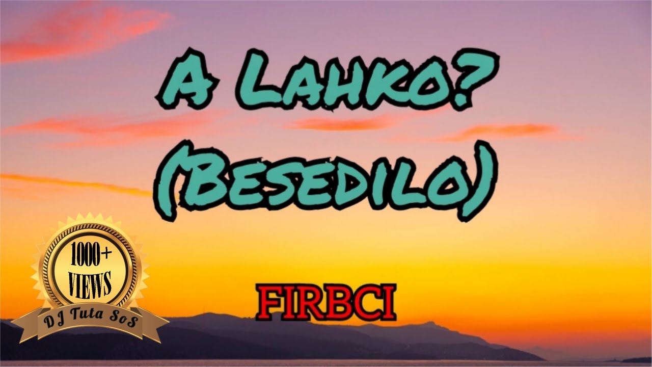 Firbci - A Lahko? (Besedilo/Karaoke) (Lyrics by DJ Tuta SoS)