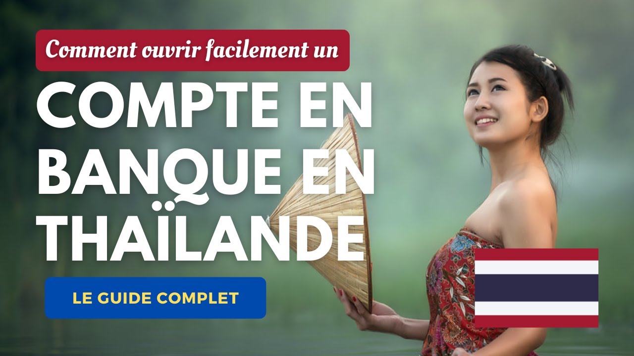 Ouvrir un compte bancaire en Thaïlande 🇹🇭  ? Voici par où commencer