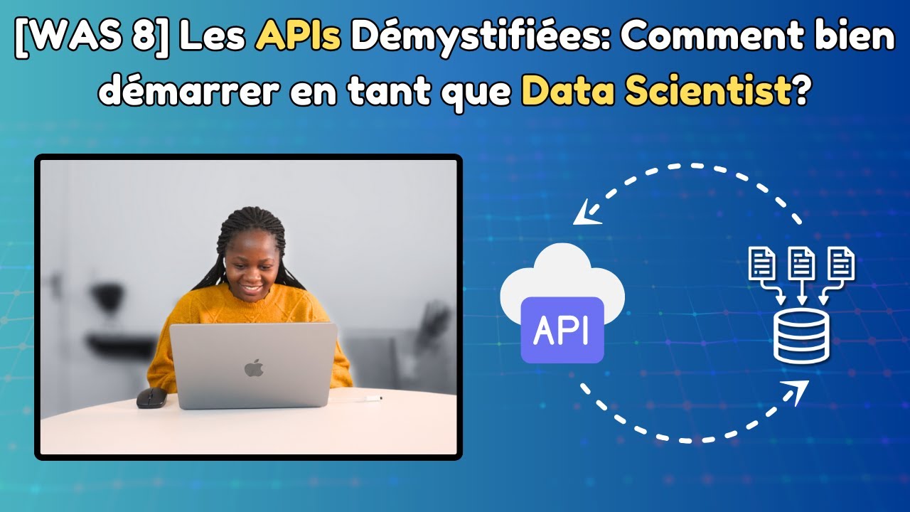Les APIs Démystifiées: Comment bien démarrer en tant que Data Scientist?