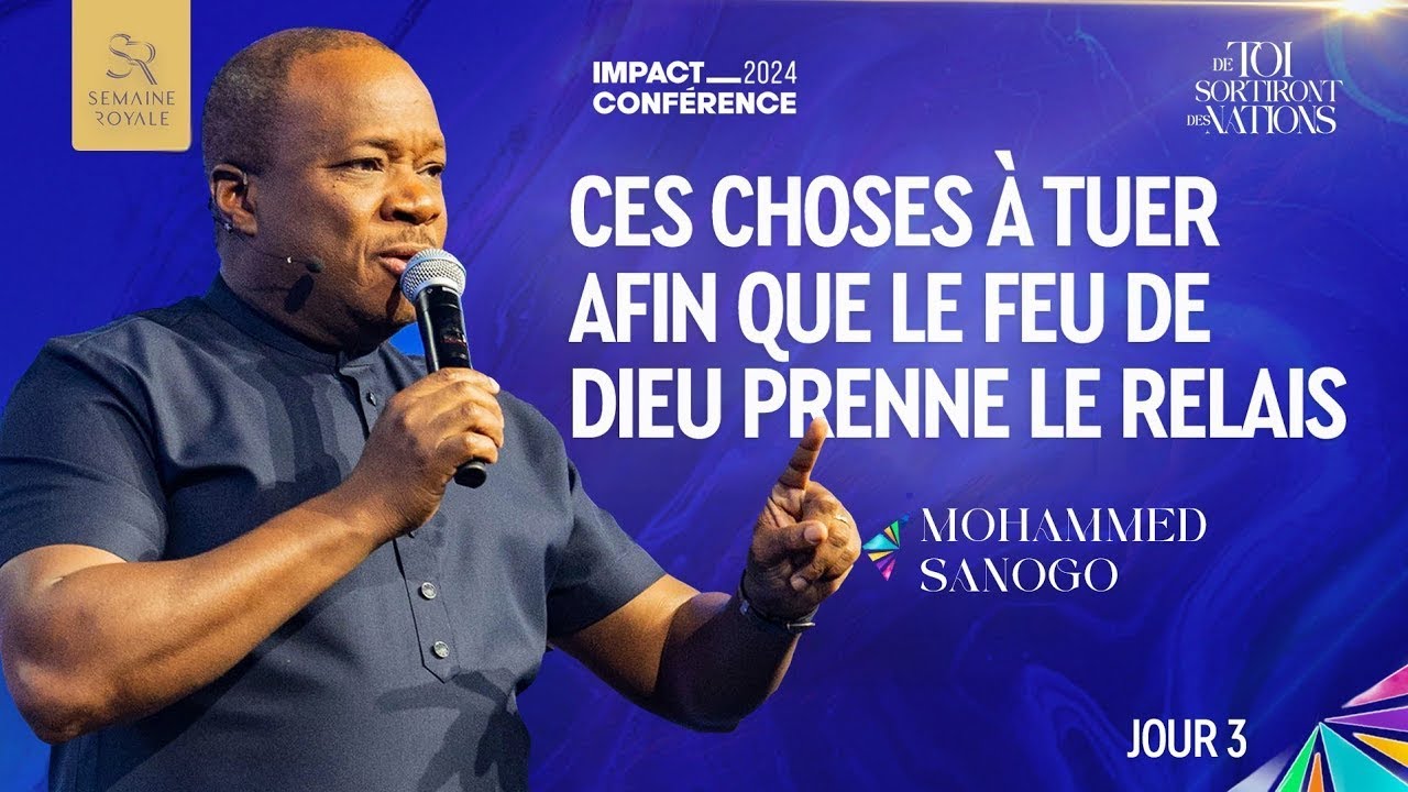 CES CHOSES À TUER AFIN QUE LE FEU DE DIEU PRENNE LE RELAIS - APÔTRE MOHAMMED SANOGO