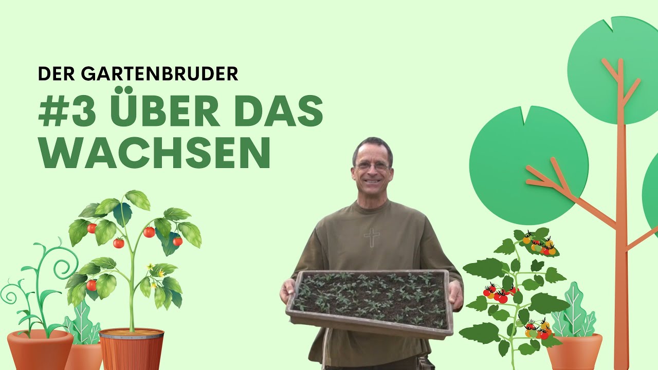 #3 Über das Wachsen | DER GARTENBRUDER
