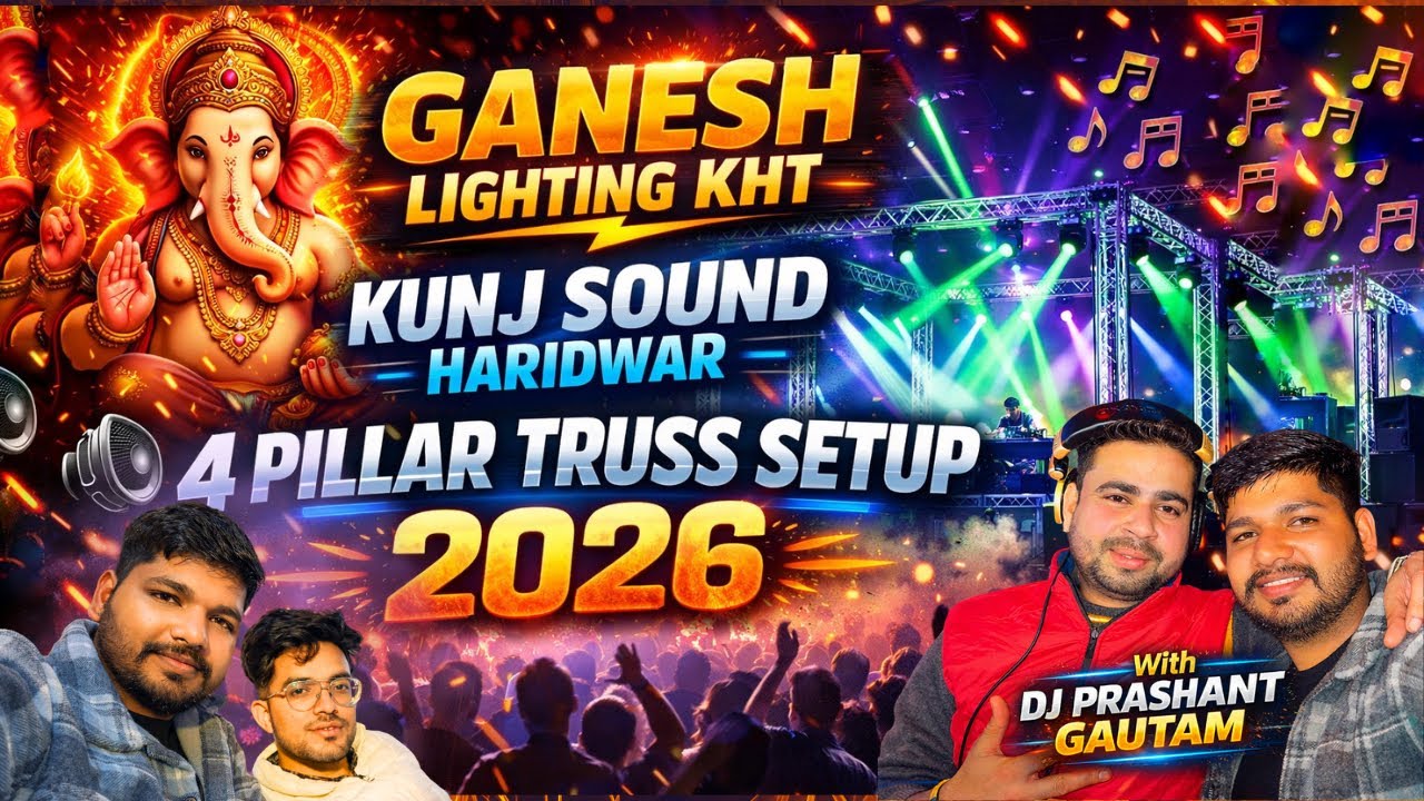 4 Pillar Truss Setup 2026 🔥 Ganesh Lighting KHT x Kunj Sound Haridwar Full Party Vibes ​