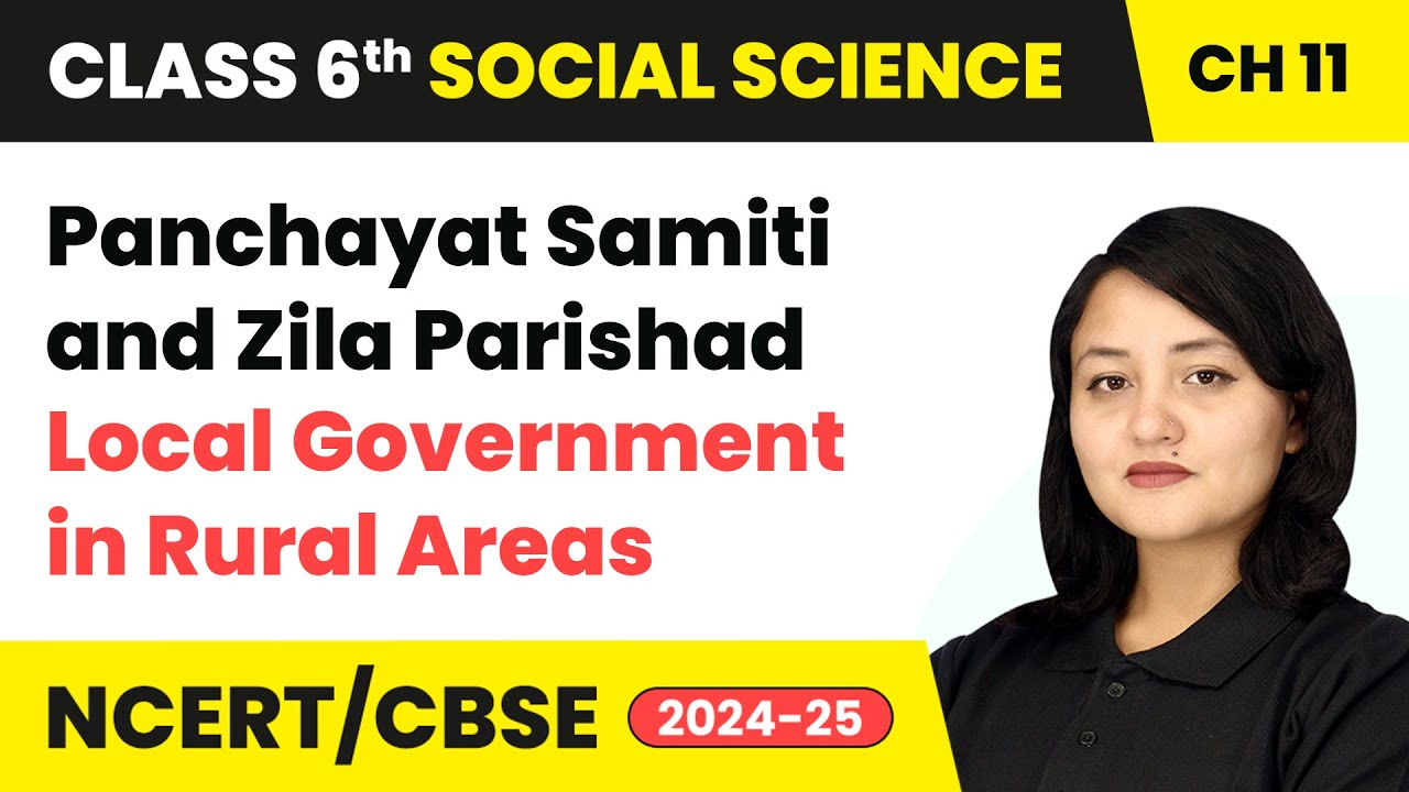 Panchayat Samiti & Zila Parishad - Local Government in Rural Areas | Class 6 SST Chapter 11 | CBSE