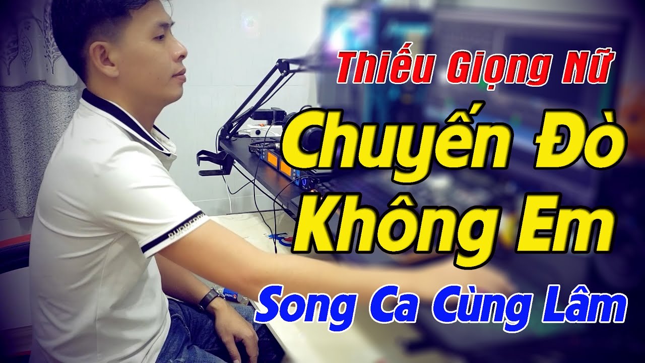 Chuyến Đò Không Em Karaoke Song Ca Thiếu Giọng Nữ - Song Ca Cùng Lâm