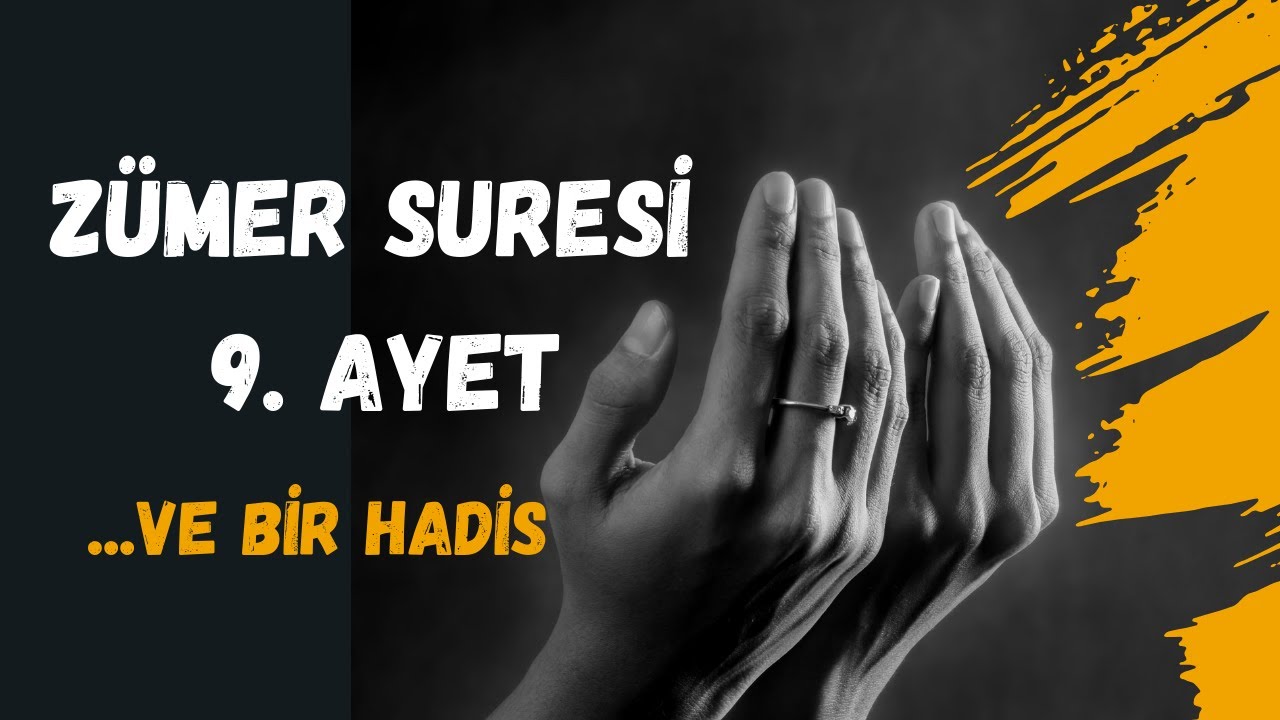 Z&Uuml;MER SURESİ 9. AYET - ...VE BİR HADİS