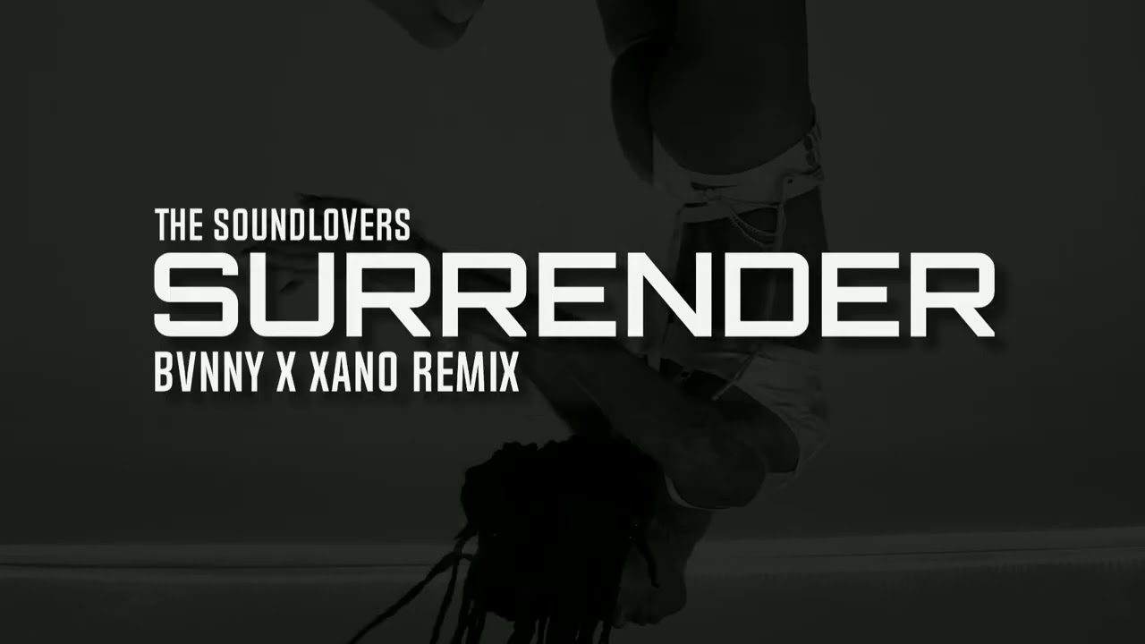 THE SOUNDLOVERS - SURRENDER ( BVNNY X XANO REMIX )