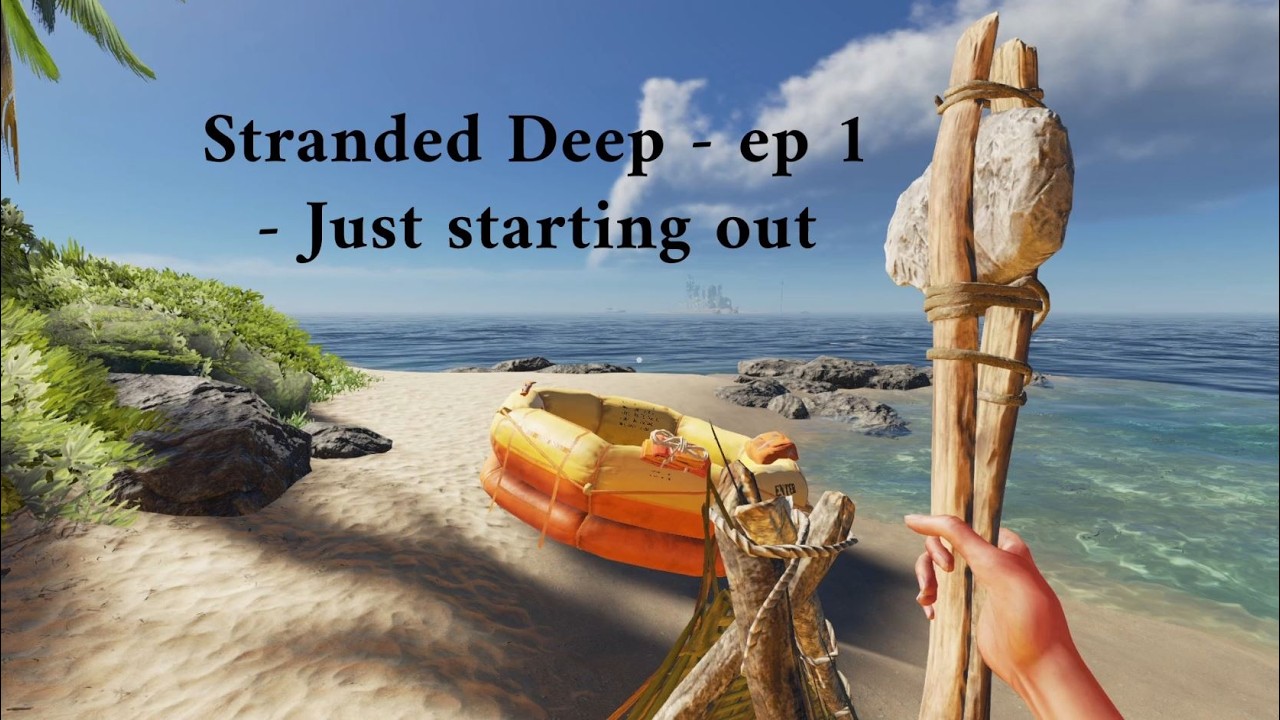 Stranded Deep - Ep1 - Just Starting Out