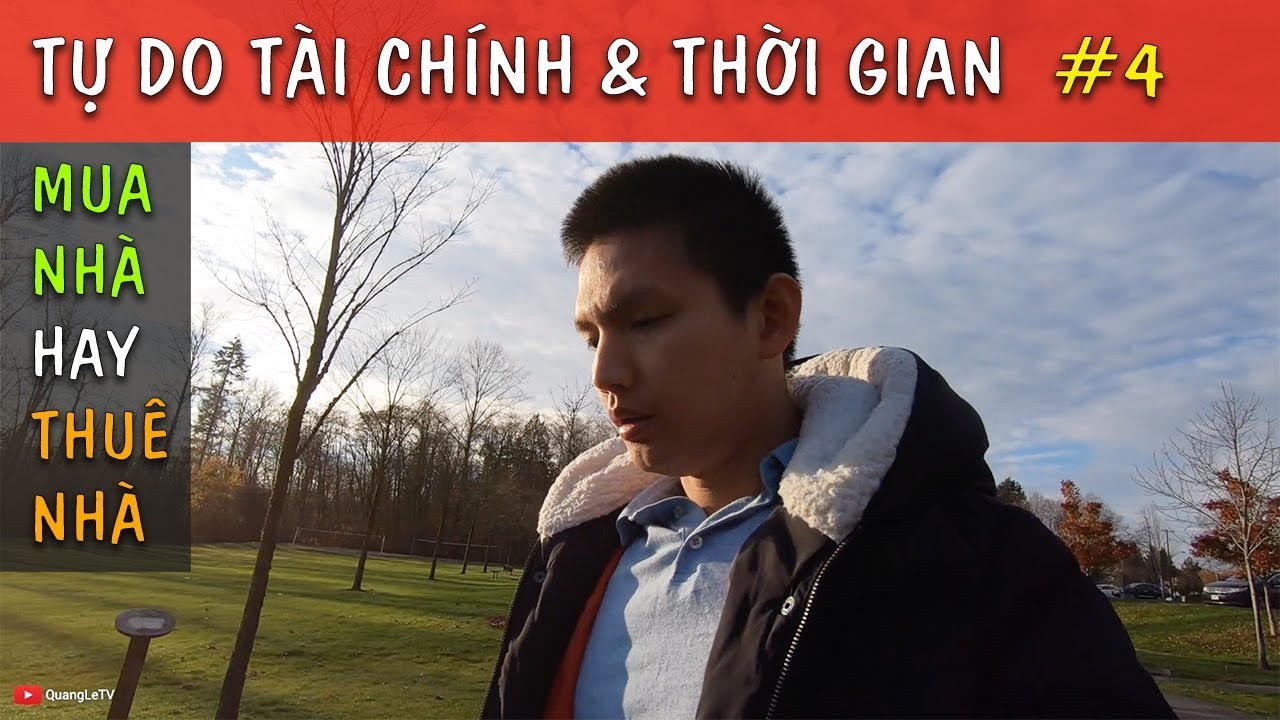 Khi Nào Nên MUA NHÀ, THUÊ NHÀ | Kiến Thức Cơ Bản về TIỀN BẠC | Tự Do Tài Chính #4 | Quang Lê TV #187