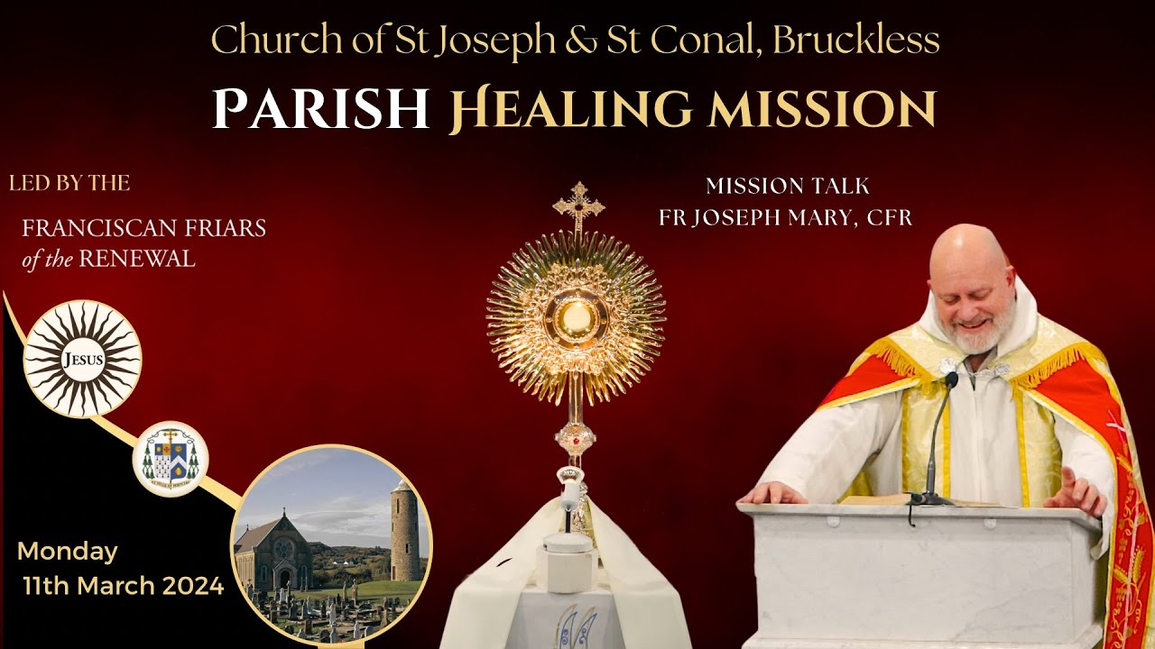 MISSION TALK by FR JOSEPH MARY, CFR. PARISH HEALING MISSION BY THE FRANCISCAN FRIARS of the RENEWAL.