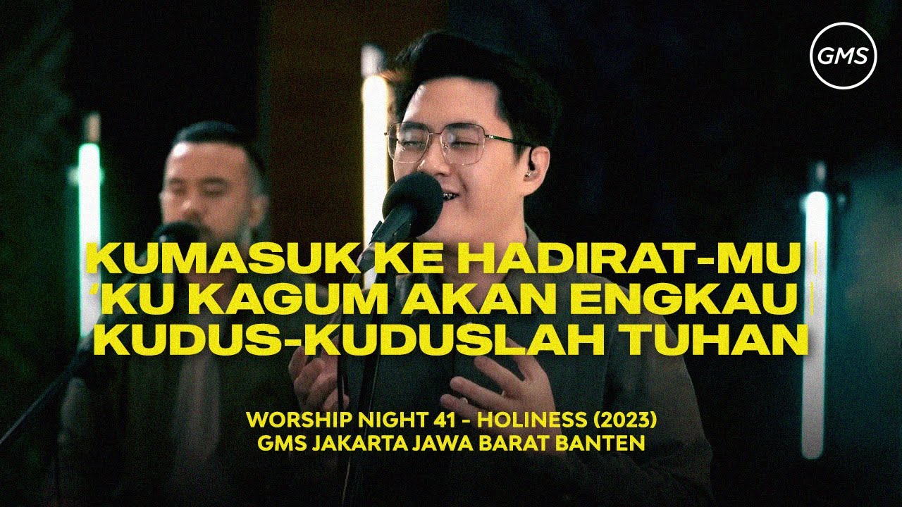 KUMASUK KE HADIRAT-MU | ‘KU KAGUM AKAN ENGKAU | KUDUS-KUDUSLAH TUHAN - WORSHIP NIGHT 41 (2023)