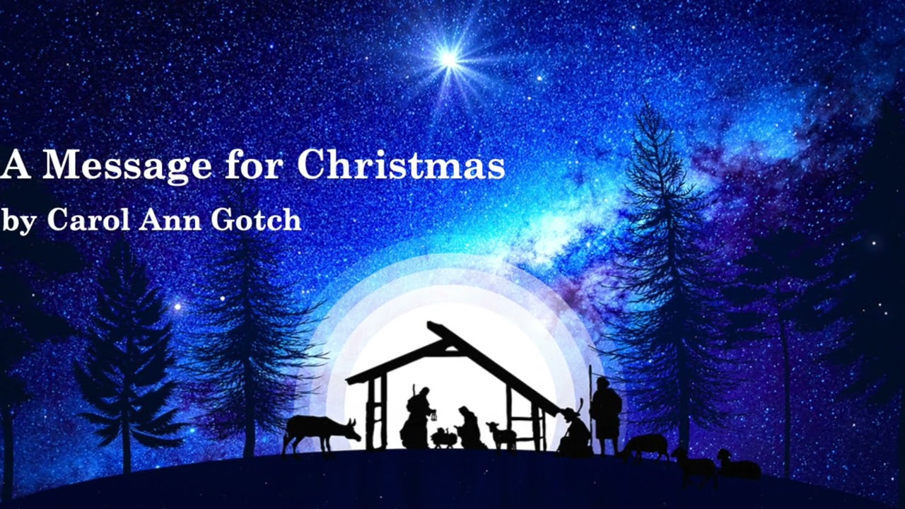 A Christmas Message By Carol Ann Gotch