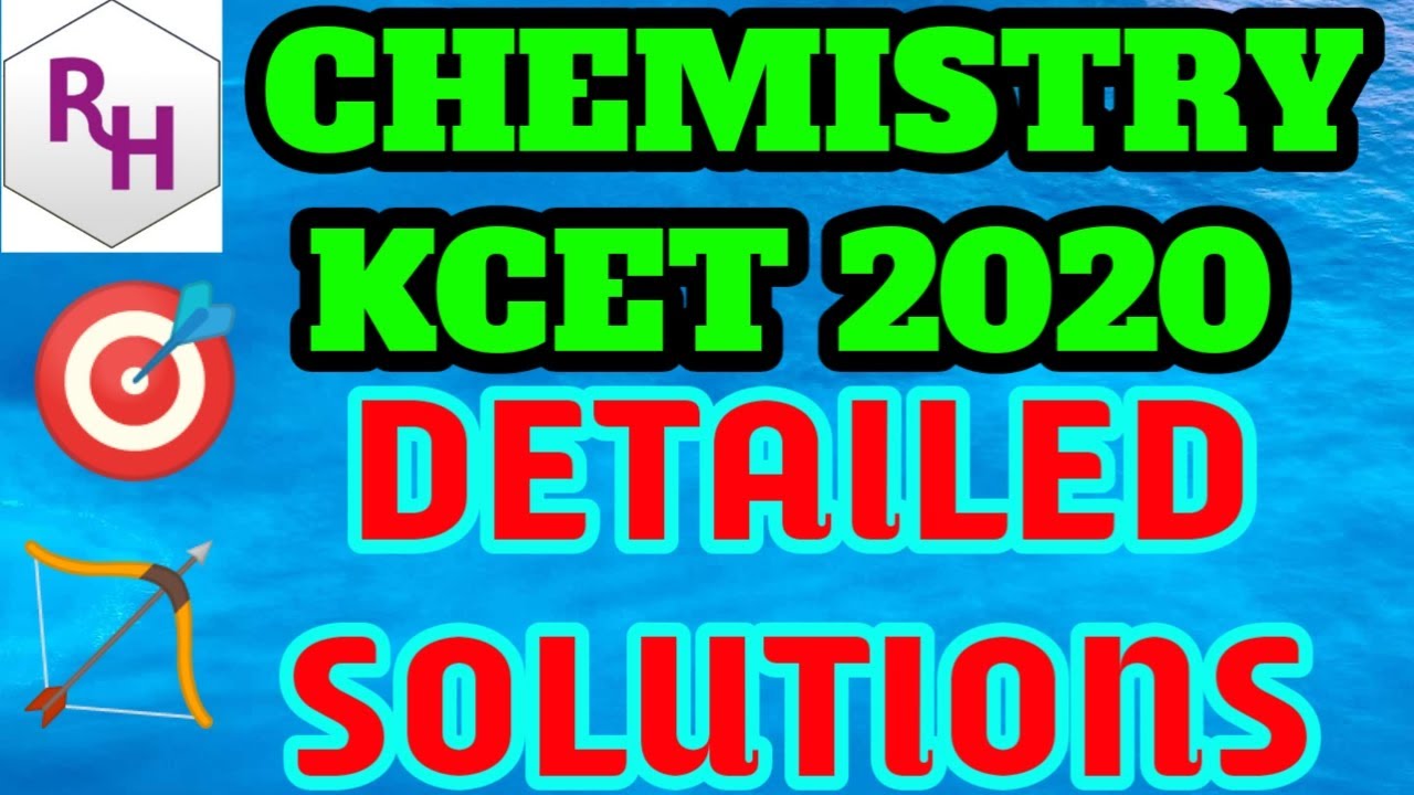 KCET 2020 CHEMISTRY KEY ANSWERS AND DETAILED SOLUTIONS   II    RH CHEMISTRY   II