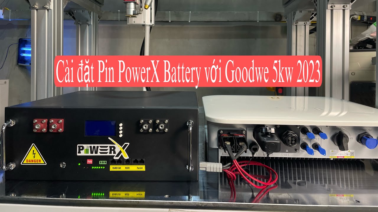 Hướng dẫn cài đặt Biến tần Hybird Goodwe 2023- với Pin PowerX ESS  chi tiết
